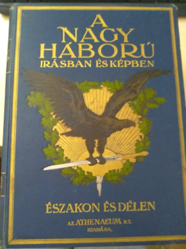 L�ndor Tivadar  (szerk.) - A Nagy H�bor� �r�sban �s k�pben: �szakon �s D�len III.