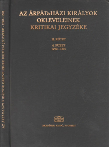Az rpd-hzi kirlyok okleveleinek kritikai jegyzke II. ktet 4. fzet (1290-1301)