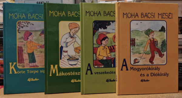 4 db Moha bcsi mesi 3-6.: 3.: Krte trpe spot lopott; 4.: Mkostszta-gy; 5.: A veszekeds mvszete; 6.: A Mogyorkirly s a Dikirly