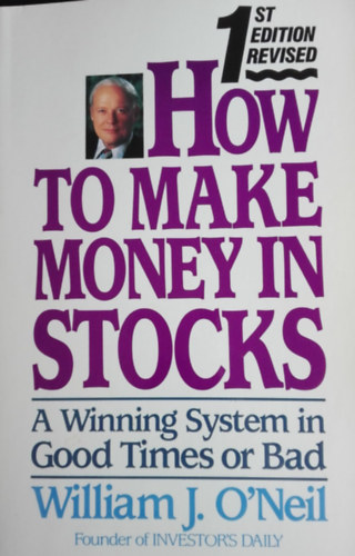 William J. O'Neil - How to Make Money in Stocks  A Winning System in Good Times or Bad