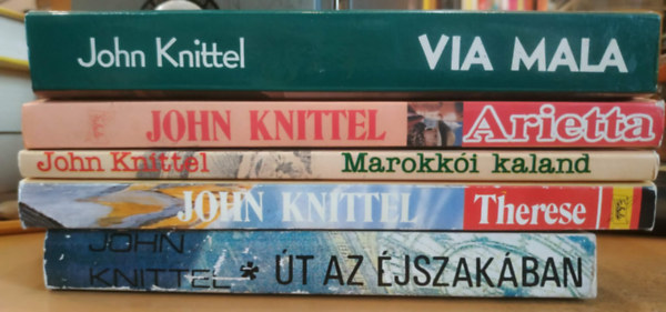 5 db John Knittel: Arietta + Marokk�i kaland + Therese + �t az �jszak�ban + Via Mala
