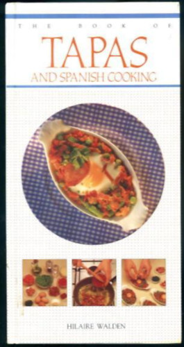 The book of Tapas and Spanish Cooking
