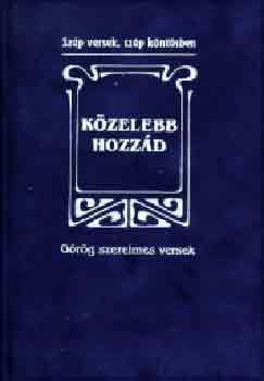 Kzelebb hozzd - Grg szerelmes versek