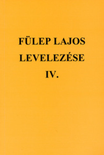 F. Csanak Dra  (szerk.) - Flep Lajos levelezse IV. - 1939-1944