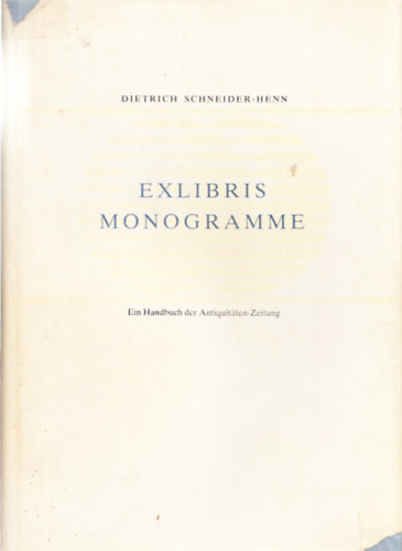 Exlibris monogramme - Ein Handbuch der Antiquitaten-Zeitung