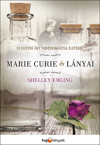 Marie Curie s lnyai - Fejezetek egy tudsdinasztia letbl