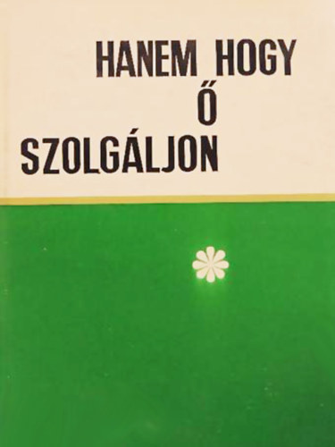 Hanem hogy  szolgljon