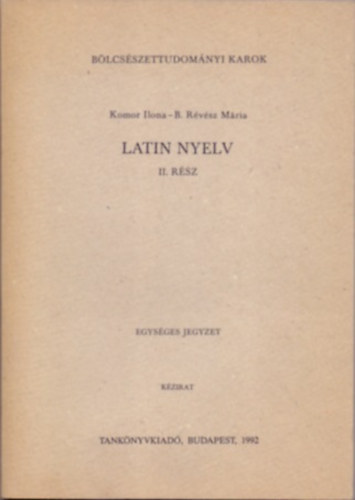 Latin nyelv II. r�sz - Latin sz�vegek ford�t�si gyakorlatok c�lj�ra