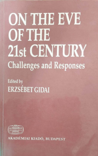 On the Eve of the 21st Century - Challenges and Responses (A 21. szzad elestjn - angol nyelv)