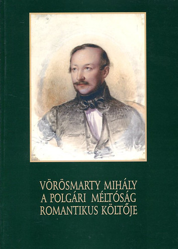 Vrsmarty Mihly. A polgri mltsg romantikus kltje