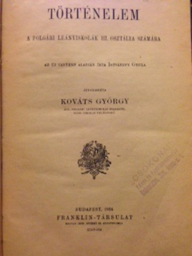 vitéz Kováts György - Történelem (A Polgári leányiskolák III. osztálya számára)