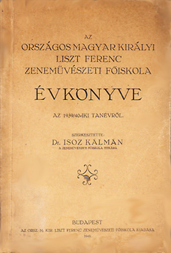 Az Orszgos Magyar Kirlyi Liszt Ferenc zenemvszeti Fiskola vknyve az 1940/41-iki tanvrl