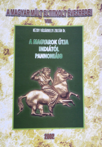 A magyarok tja Inditl Pannoniig (Magyar strtneti tanulmny)