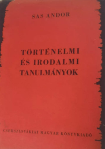 Sas Andor - Trtnelmi s irodalmi tanulmnyok