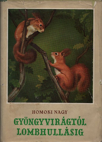 Gy�ngyvir�gt�l lombhull�sig - Sz�nes filmmel vadmadarak ut�n (Egy term�szetfilmez� karcolatai) - I. kiad�s