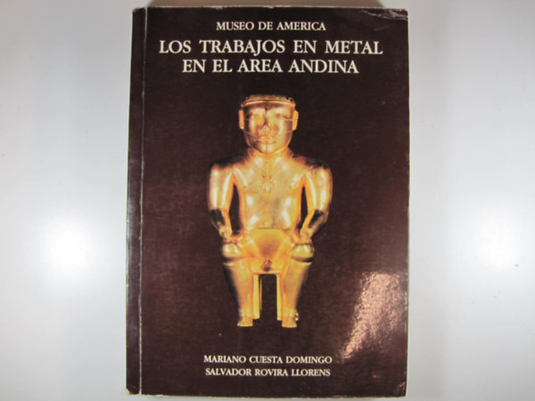 Los trabajos en metal en el area Andina (Museo de America)