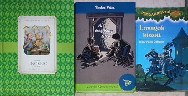 3db meseknyv - Mary Pope Osborne-Lovagok kztt; Berkes Pter-Az reg bnya titka; Carlo Collodi-Pinokki