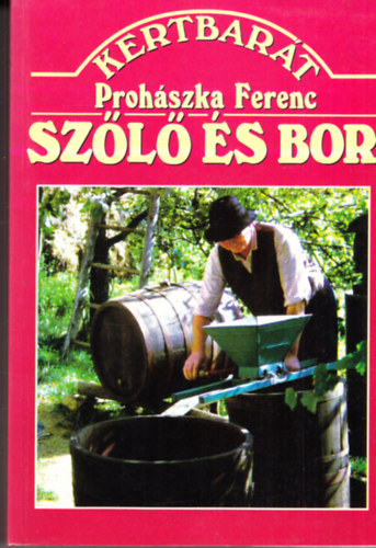 Prohszka Ferenc - Szl s Bor (12. tdolgozott s bvtett kiads)