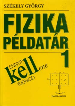 Ennyit kellene tudnod - Fizika pldatr 1.