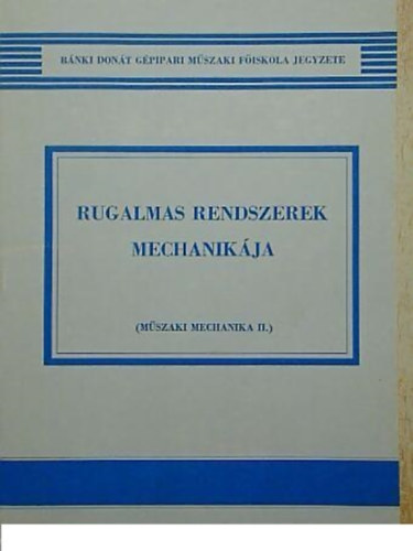 Rugalmas rendszerek mechanikja (Mszaki mechanika II.)