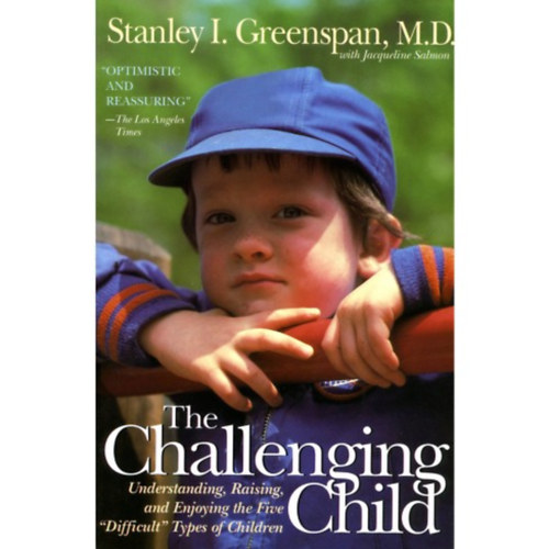 The Challenging Child (Understanding, Raising, and Enjoying the Five "Difficult" Types of Children