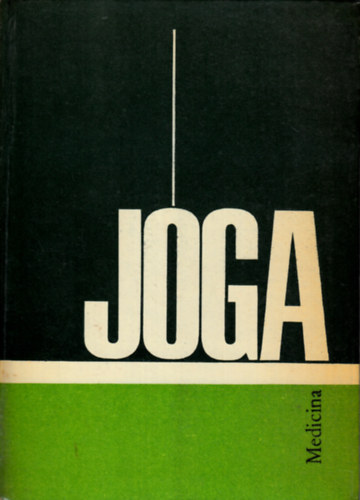 Ivanka Boriszova, Kardos Ede  Aszen Milanov (ford.), Dr. Klley Lszl (lektor) - Jga - Hatha jga (Mi a jga? / Az let mvszete	/ A jga fajti / A hossz let s a jga / A prnjma - lgzsi gyakorlatok / Testtartsok - szank / Edzsi tblzatok)