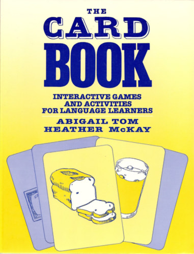 Heather McKay Abigail Tom - The Card Book: Interactive Games and Activities for Language Learners (Alemany Press)