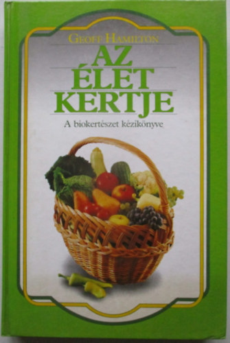 Az �let kertje (A biokert�szet k�zik�nyve)