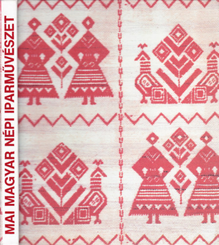 Mai magyar n�pi iparm�v�szet