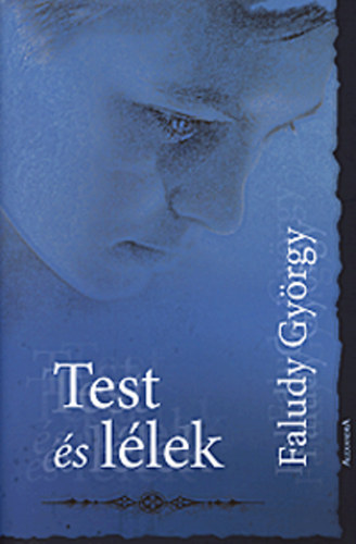 Faludy Gy�rgy - Test �s l�lek - A vil�gl�ra 1400 k�ltem�nye