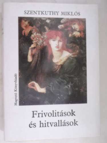 Szentkuthy Mikls - Frivolitsok s hitvallsok
