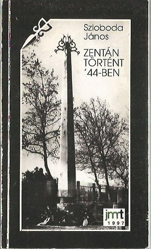 Szloboda Jnos - Zentn trtnt '44-ben