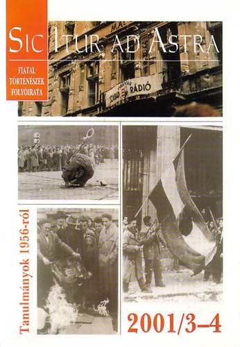 Sic Itur ad Astra - Tanulmnyok 1956-rl (2001/3-4)