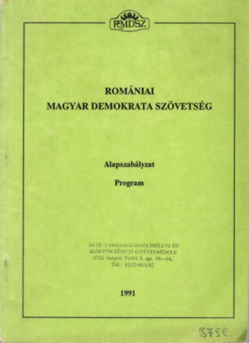 Rom�niai Magyar Demokrata Sz�vets�g - Alapszab�lyzat - Program: Marosv�s�rhely, 1991 m�jus 24-26