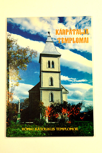 Palk Istvn  (Szerk.) - Krptalja templomai - Rmai Katolikus templomok