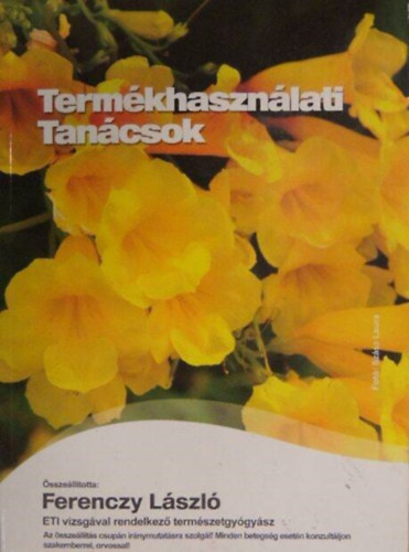 Termkhasznlati tancsok (sszelltotta: Ferenczy Lszl ETI-vizsgval rendelkez termszetgygysz)