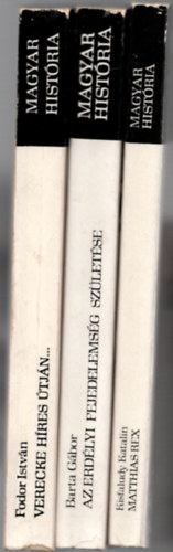 3 db Magyar Hist�ria k�tet: Matthias rex +Az Erd�lyi fejedelems�g sz�let�se +Verecke h�res �tj�n