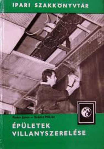 �p�letek villanyszerel�se V�d�cs�vek, Szigetelt vezet�kek, Biztos�t�- �s eloszt�t�bl�k, Kapcsol�k �s dug�s csatlakoz�k, A fogyaszt�sm�r�hely