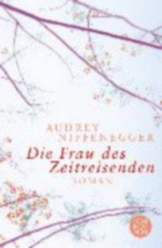 Audrey Niffenegger - Die Frau Des Zeitreisenden