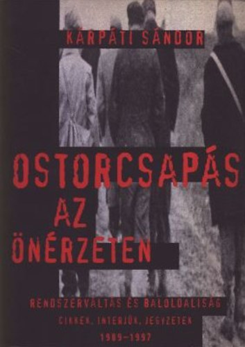 Ostorcsaps az nrzeten (Rendszervlts s baloldalisg) - Cikkek, interjk, jegyzetek 1989-1997