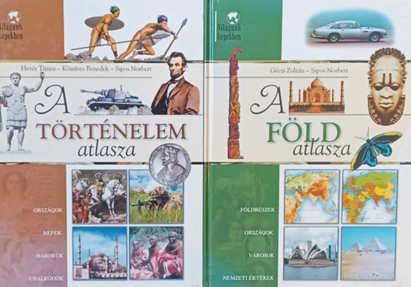 Hev�r T�mea, K�m�ves Benedek Sipos Norbert G�czi Zolt�n - 2 db atlasz: A F�ld atlasza + A t�rt�nelem atlasza
