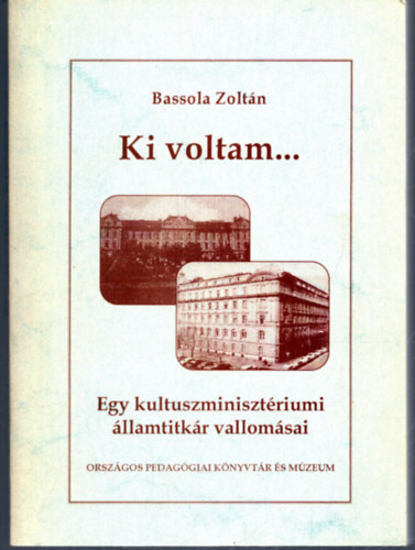 Ki voltam... Egy kultuszminisztriumi llamtitkr vallomsai