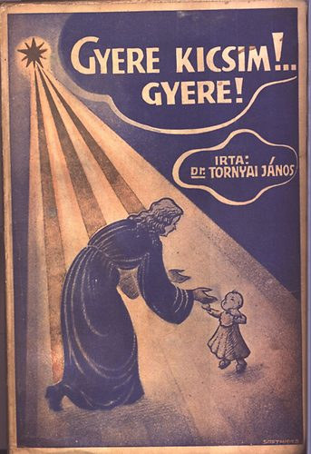 Dr. Tornyai Jnos - Gyere, kicsim!...gyere!