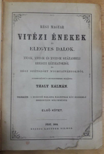 Thaly Klmn - Rgi magyar vitzi nekek s elegyes dalok (1864) - Els ktet