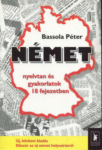 Bassola Péter (szerk.) - Német nyelvtan és gyakorlatok 18 fejezetben