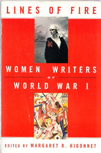 Lines of Fire - Women Writers of World War I.