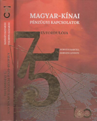 Horváth Levente Horváth Marcell - A magyar-kínai kapcsolatok 75. évfordulója