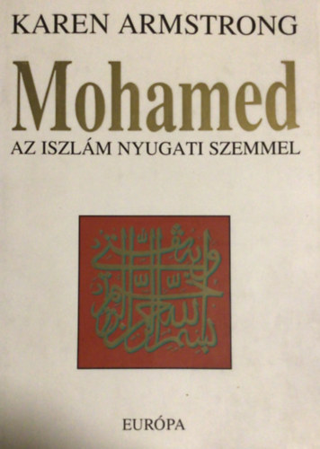 Karen Armstrong - Mohamed (Az iszl�m nyugati szemmel)