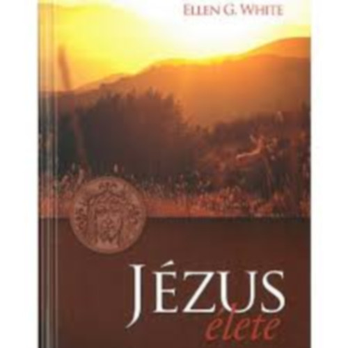 Ellen Gould White - J�zus �lete (White)