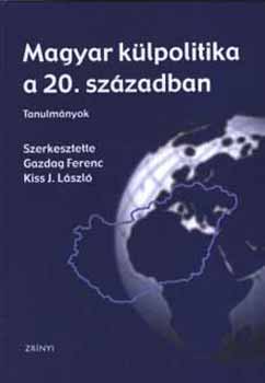 Gazdag Ferenc; Kiss Lszl - Magyar klpolitika a 20. szzadban - Tanulmnyok